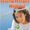 Losing Weight Without Starving Yourself